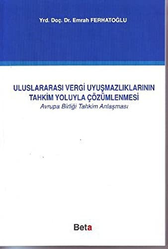 Uluslararası vergi uyuşmazlıklarının tahkim yoluyla çözümlenmesi avrupa birliği tahkim anlaşması