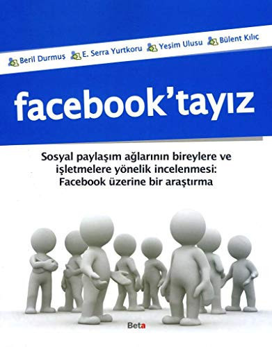 Facebook'tayız sosyal paylaşım ağlarının bireylere ve işletmelere yönelik incelemesi: Facebook üzerine bir araştırma