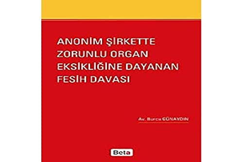 Anonim şirkette zorunlu organ eksikliğine dayanan fesih davası