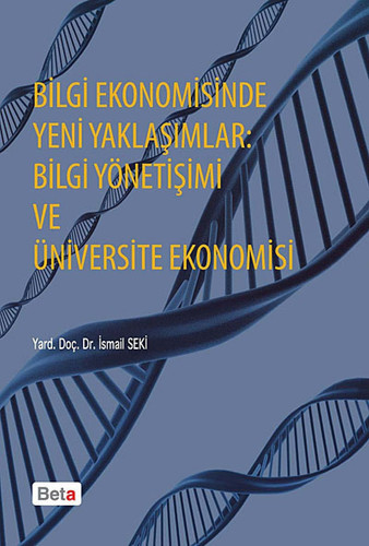 Bilgi ekonomisinde yeni yaklaşımlar: Bilgi yönetişimi ve üniversite ekonomisi