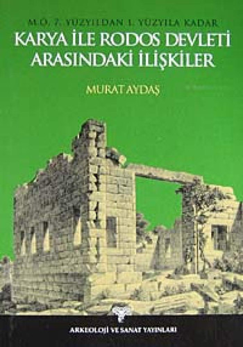 M.Ö. 7.yüzyıldan 1. yüzyıla kadar Karya ile Rodos Devleti arasındaki ilişkiler Corpus ve Testimonia ile birlikte