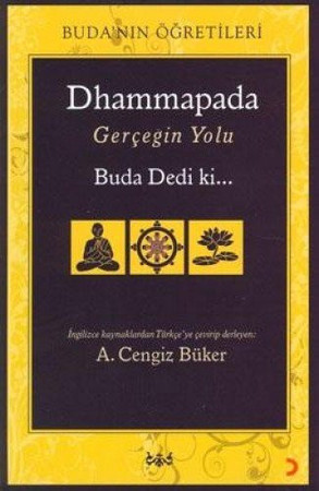Buda dedi ki ... Dhammapada ; gerçeğin yolu