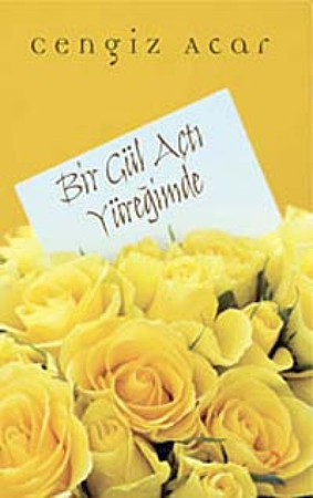 Bir Gül Acti Yüregimde