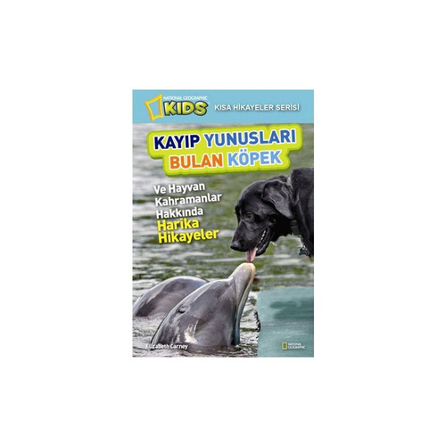 National Geographic Kids - Kisa Hikayeler Serisi Kayip Yunuslari Bulan Kopek