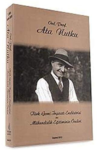 Ord. Prof. Ata Nutku Türk gemi inşaatı endüstrisi ve mühendislik eğitiminin önderi