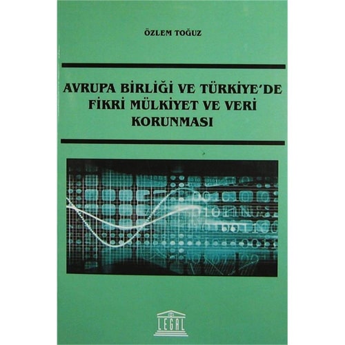 Avrupa birliği ve Türkiye'de fikri mülkiyet ve veri korunması