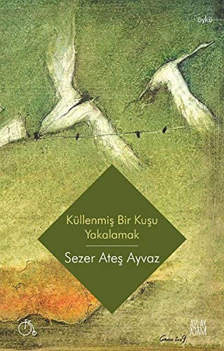 Kullenmis Bir Kusu Yakalamak
