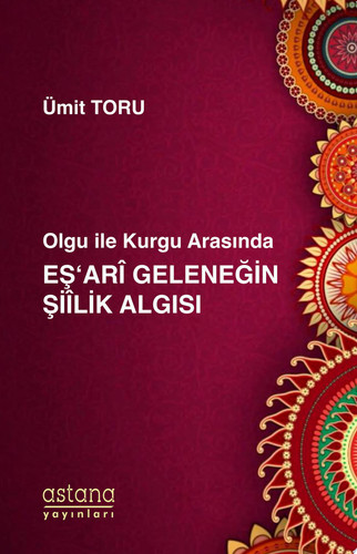 Olgu ile Kurgu Arasında Eş'ari Geleneğin Şiilik Algısı