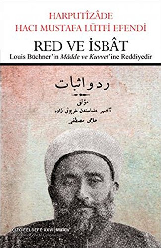 Red ve İsbât: alman feylesoflarından Louis Büchner'in Ahmed Nebil, Baha Tevfik Efendiler tarafından tercüme olunan "Mâdde ve Kuvvet" nâm eserine reddiyyedir