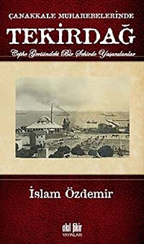 Çanakkale muharebelerinde Tekirdağ cephe gerisindeki bir şehirde yaşanılanlar