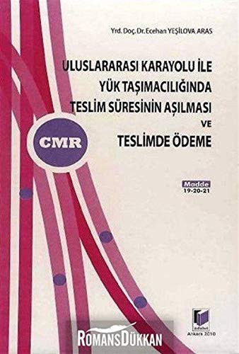 Uluslararası karayolu ile yük taşımacılığında teslim süresinin aşılması ve teslimde ödeme (CMR m. 19-20-21)