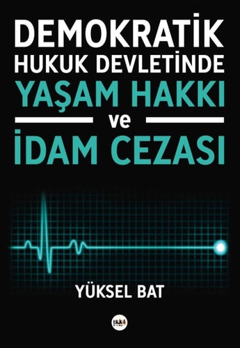 Demokratik hukuk devletinde yaşam hakkı ve idam cezası