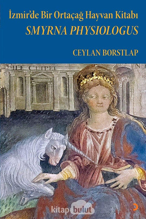 İzmir’de Bir Ortaçağ Hayvan Kitabı Smyrna physiologus
