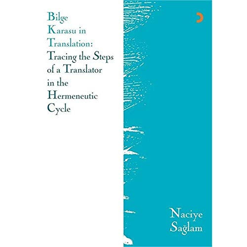 Bilge Karasu in Translation Tracing the Steps of a Translator in the Hermeneutic Cycle