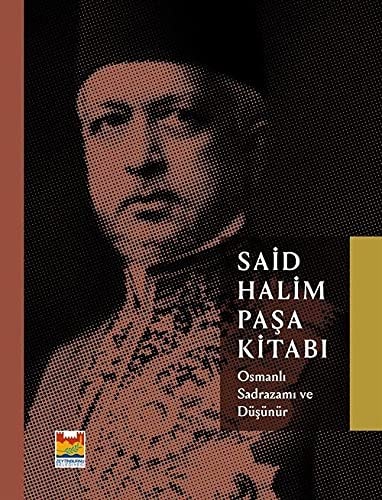 Said Halim Paşa kitabı Osmanlı sadrazamı ve düşünür
