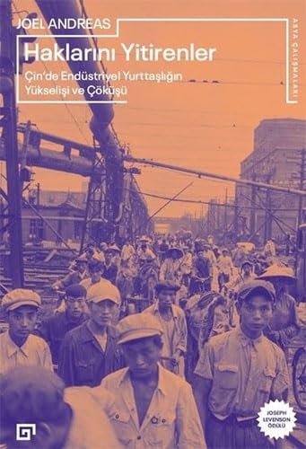 Haklarini Yitirenler Cinde Endüstriyel Yurttasligin Yükselisi ve Cöküsü