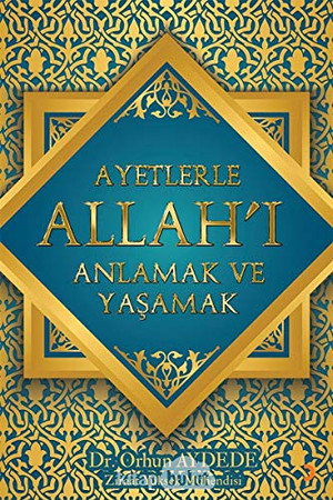 Ayetlerle Allah'i Anlamak ve Yasamak