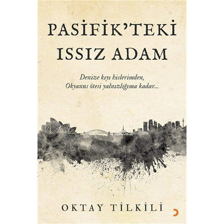 Pasifikteki Issiz Adam Denize kiyi hislerimden, Okyanus ötesi yalnizligima kadar...