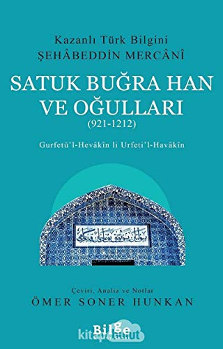 Satuk Buğra Han ve oğulları (921-1212) Gurfetü'l-hevâkîn li urfeti'l-havâkîn