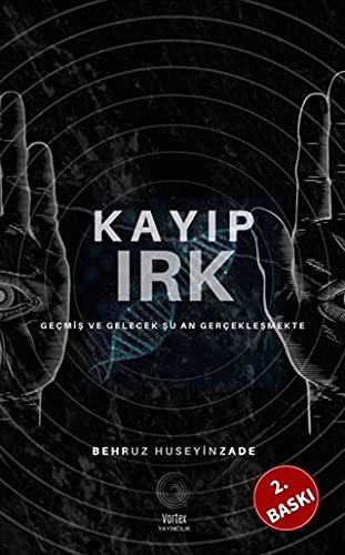 Kayip Irk Gecmis ve Gelecek Suan Gerceklesmekte