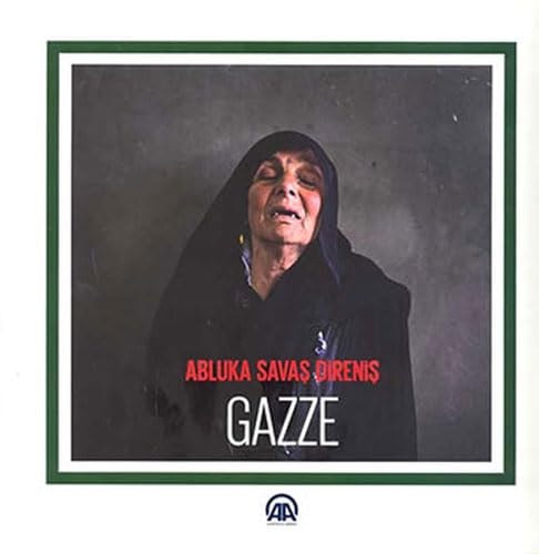 Abluka, savaş, direniş Gazze