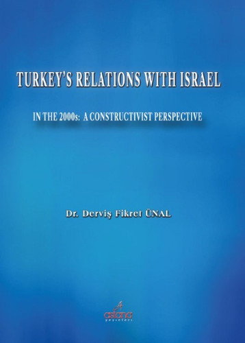 Turkey's Relations with Israel in the 2000s A Constructivist Perspective