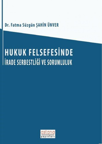 Hukuk Felsefesinde irade Serbestligi ve Sorumluluk