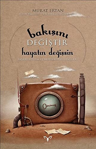 Bakisini Degistir Hayatin Degissin Basari, Egitim ve Motivasyon Öyküleri