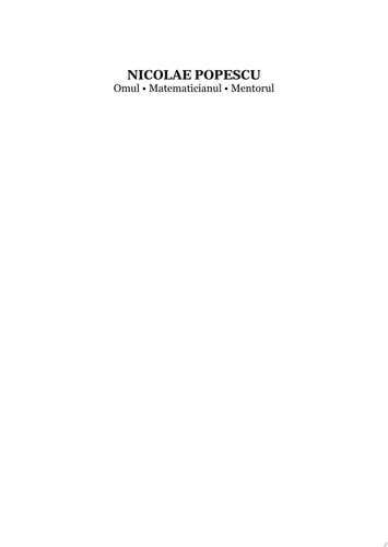 IN MEMORIAM NICOLAE POPESCU: OMUL, MATEMATICIANUL, MENTORUL EDIȚIA A II-A, REVIZUITĂ ȘI ADĂUGITĂ