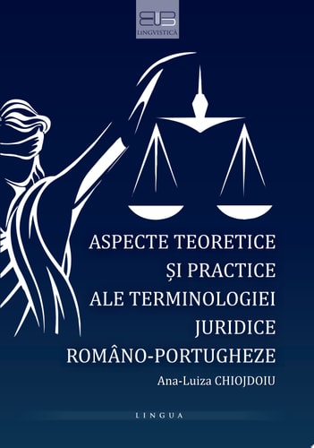 ASPECTE TEORETICE ȘI PRACTICE ALE TERMINOLOGIEI JURIDICE ROMÂNO-PORTUGHEZE