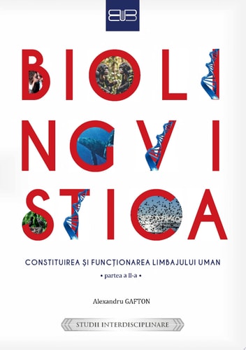 BIOLINGVISTICĂ CONSTITUIREA ȘI FUNCȚIONAREA LIMBAJULUI UMAN
