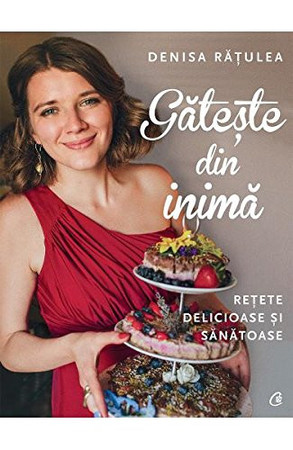 Găteşte din inimă reţete delicioase şi sănătoase