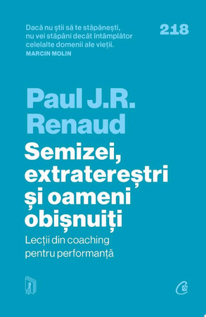 Semizei, extratereștri și oameni obișnuiți Lecții din coaching pentru performanță