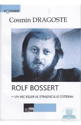 Rolf Bossert - un mic killer al straşnicului cotidian