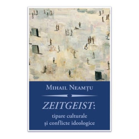 Zeitgeist tipare culturale şi conflicte ideologice