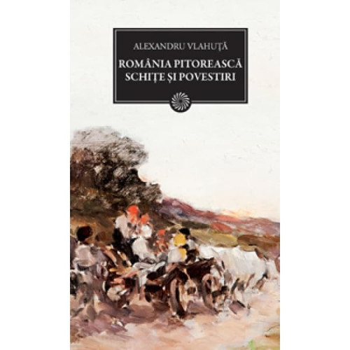 România pitorească Schiţe şi povestiri