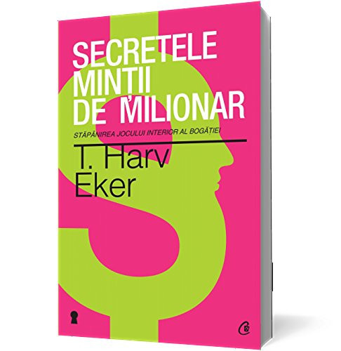 Secretele minţii de milionar stăpânirea jocului interior al bogăţiei