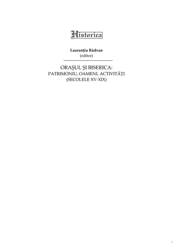 Orașul și Biserica: patrimoniu, oameni, activități (secolele XV-XIX)