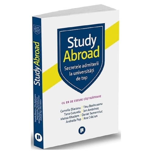 Study abroad. Secretele admiterii la universităţi de top cu 25 de eseuri câştigătoare