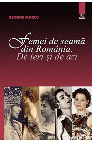 Femei de seamă din România de ieri şi de azi