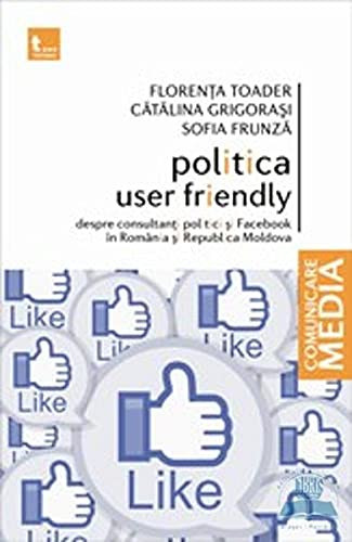 Politica user friendly despre consultanți politici și Facebook în România și Republica Moldova