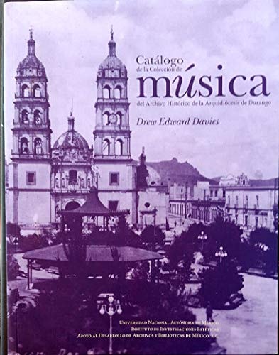 Catálogo de la Colección de música del Archivo Histórico de la Arquidiócesis de Durango
