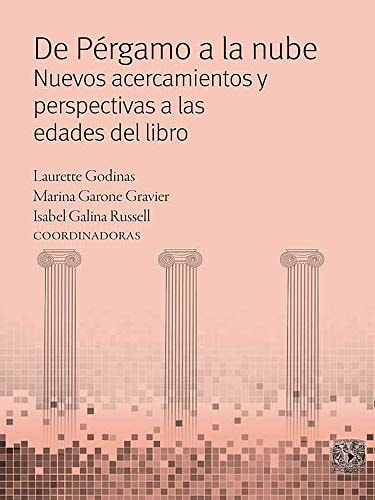 De Pérgamo a la nube nuevos acercamientos y perspectivas a las edades del libro