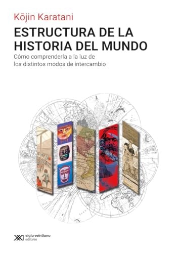 Estructura de la historia del mundo Cómo comprenderla a la luz de los distintos modos de intercambio