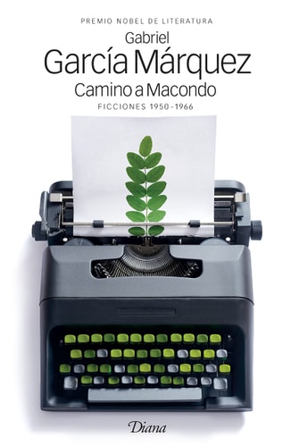 Camino a Macondo: Ficciones 1950-1966