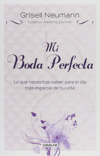 Mi boda perfecta lo que necesitas saber para el día más especial de tu vida