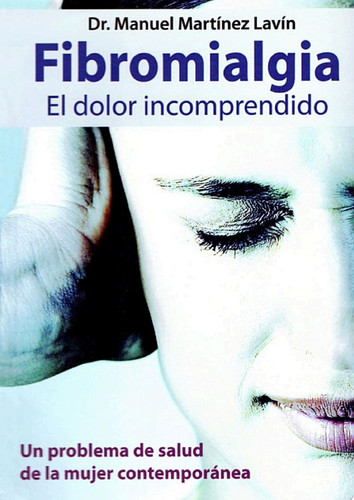 Fibromialgia. El dolor incomprendido El dolor incomprendido