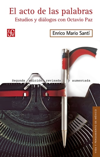 El acto de las palabras. Estudios y diálogos con Octavio Paz (Spanish Edition)