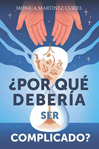 ¿Por qué debería ser complicado? (Spanish Edition)