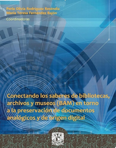 Conectando los saberes de bibliotecas Archivos y museos (BAM) en torno a la preservación de documentos analógicos y de origen digital